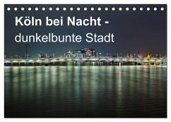 Köln bei Nacht - dunkelbunte Stadt (Tischkalender 2025 DIN A5 quer), CALVENDO Monatskalender