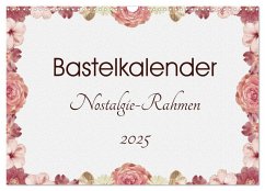 Bastelkalender Nostalgie-Rahmen 2025 (Wandkalender 2025 DIN A3 quer), CALVENDO Monatskalender - Calvendo;SusaZoom