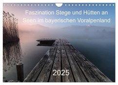 Faszination Stege und Hütten an Seen im bayerischen Voralpenland (Wandkalender 2025 DIN A4 quer), CALVENDO Monatskalender
