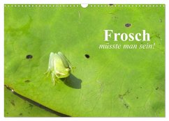 Frosch müsste man sein! (Wandkalender 2025 DIN A3 quer), CALVENDO Monatskalender