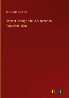 Sconset Cottage Life. A Summer on Nantucket Island