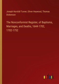 The Nonconformist Register, of Baptisms, Marriages, and Deaths, 1644-1702, 1702-1752
