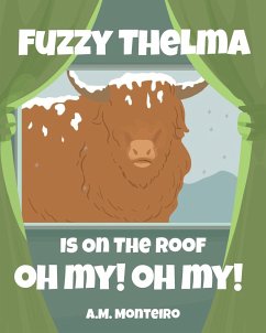 Fuzzy Thelma Is On The Roof Oh My! Oh My! - Monteiro, A. M.