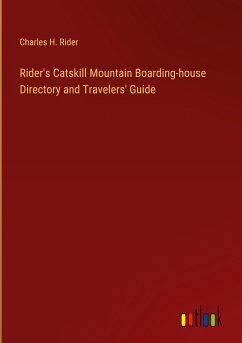 Rider's Catskill Mountain Boarding-house Directory and Travelers' Guide - Rider, Charles H.