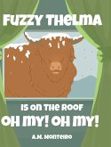 Fuzzy Thelma Is On The Roof Oh My! Oh My!