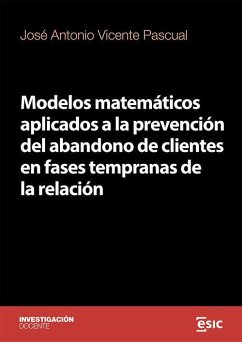 MODELOS MATEMÁTICOS APLICADOS A LA PREVENCIÓN DEL ABANDONO DE CLIENTES EN FASES TEMPRANAS DE LA RELACIÓN