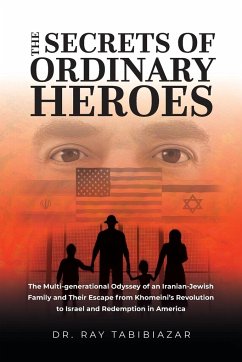 The Secrets of Ordinary Heroes - Tabibiazar MD, Ray