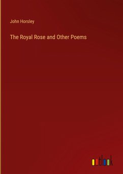 The Royal Rose and Other Poems - Horsley, John