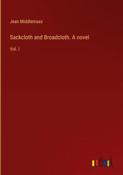 Sackcloth and Broadcloth. A novel