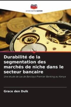 Durabilité de la segmentation des marchés de niche dans le secteur bancaire - den Dulk, Grace