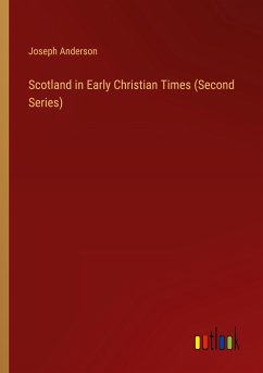 Scotland in Early Christian Times (Second Series) - Anderson, Joseph