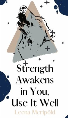 Strength Awakens in You, Use It Well - Meripõld, Leena