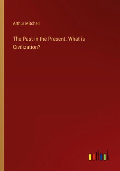 The Past in the Present. What is Civilization?