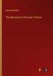 The Resources of Arizonae Territory - Bild 1