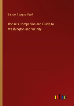 Roose's Companion and Guide to Washington and Vicinity - Wyeth, Samuel Douglas