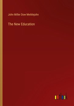 The New Education - Meiklejohn, John Miller Dow