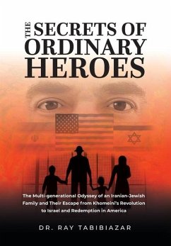 The Secrets of Ordinary Heroes - Tabibiazar MD, Ray