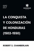 La conquista y colonización de Honduras (1502-1550)