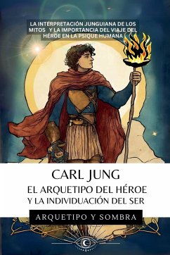 Carl Jung - El Arquetipo del Héroe y la Individuación del Ser - Sombra, Arquetipo Y