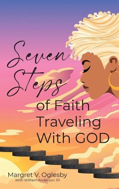 Seven Steps of Faith Traveling With God - Oglesby, Margret