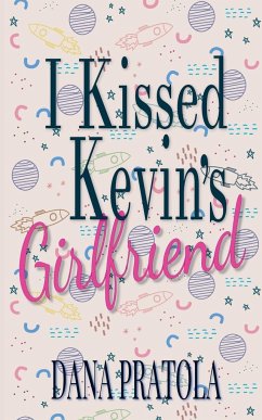 I Kissed Kevin's Girlfriend - Pratola, Dana