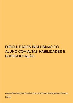 Dificuldades Inclusivas Do Aluno Com Altas Habilidades E Su - Neto, Augusto Silva; Covre, Caio Francisco; Da Silva, Joel Dimas