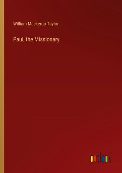 Paul, the Missionary - Taylor, William Mackergo