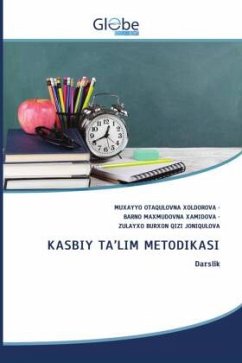 KASBIY TA¿LIM METODIKASI - XOLDOROVA, MUXAYYO OTAQULOVNA;XAMIDOVA, BARNO MAXMUDOVNA;JONIQULOVA, ZULAYXO BURXON QIZI