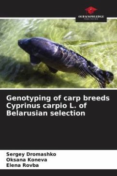 Genotyping of carp breeds Cyprinus carpio L. of Belarusian selection - Dromashko, Sergey;Koneva, Oksana;Rovba, Elena