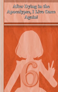 Celia After Dying in the Apocalypse, I Live Once Again! (Celia: After Dying in the Apocalypse, I Live Once Again!, #6) (eBook, ePUB) - Clifton, Illya