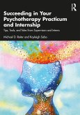 Succeeding in Your Psychotherapy Practicum and Internship (eBook, ePUB)