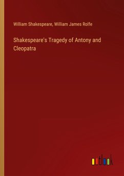 Shakespeare's Tragedy of Antony and Cleopatra - Shakespeare, William; Rolfe, William James