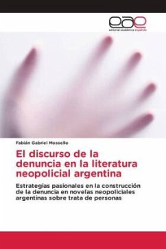 El discurso de la denuncia en la literatura neopolicial argentina - Mossello, Fabián Gabriel