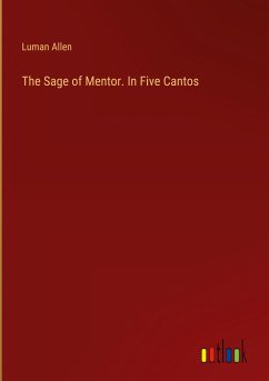 The Sage of Mentor. In Five Cantos - Allen, Luman