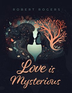 Love is Mysterious - Rogers, Robert