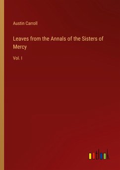 Leaves from the Annals of the Sisters of Mercy - Carroll, Austin