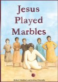 Jesus Played Marbles