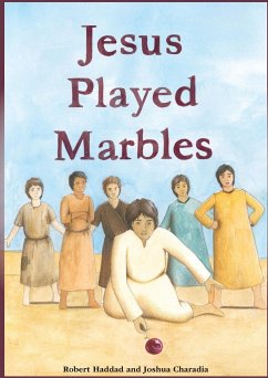 Jesus Played Marbles - Haddad, Robert