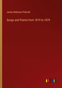 Songs and Poems from 1819 to 1879 - Planché, James Robinson