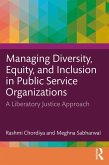 Managing Diversity, Equity, and Inclusion in Public Service Organizations (eBook, ePUB) Managing Diversity, Equity, and Inclusion in Public Service Organizations (eBook, ePUB)