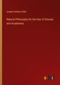 Natural Philosophy for the Use of Schools and Academies - Gillet, Joseph Anthony