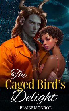 The Caged Bird's Delight - Monroe, Blaise