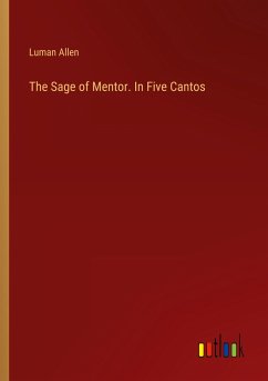 The Sage of Mentor. In Five Cantos - Allen, Luman