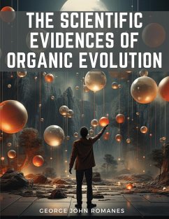 The Scientific Evidences Of Organic Evolution - George John Romanes