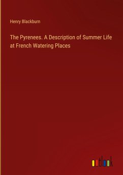The Pyrenees. A Description of Summer Life at French Watering Places