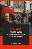 Galway Travel Guide: A Comprehensive Guide to Galway, Ireland (eBook, ePUB)