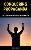 Conquering Propaganda: The Fight for Truthful Information (eBook, ePUB)