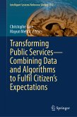 Transforming Public Services—Combining Data and Algorithms to Fulfil Citizen’s Expectations (eBook, PDF)