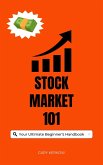 Stock Market 101: Your Ultimate Beginner's Handbook (eBook, ePUB) Stock Market 101: Your Ultimate Beginner's Handbook (eBook, ePUB)