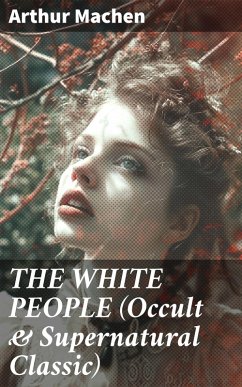 Cover THE WHITE PEOPLE (Occult & Supernatural Classic) (eBook, ePUB)